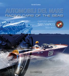 AUTOMOBILI DEL MARE/RACING CARS OF THE SEAS Cantiere navale San Marco 1953-1975 