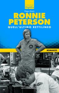 RONNIE PETERSON Quell'ultimo rettilineo - Copies signed by the author