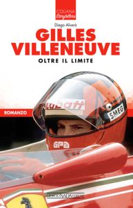 GILLES VILLENEUVE Oltre il limite - COPIES SIGNED BY THE AUTHOR