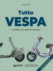 TUTTO VESPA I modelli pi&ugrave; belli di sempre