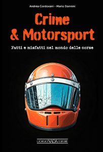 CRIME & MOTORSPORT Fatti e misfatti nel mondo delle corse