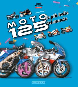 MOTO 125  Le pi&ugrave; belle del mondo - COPIE FIRMATE DALL'AUTORE