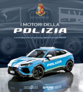 I MOTORI DELLA POLIZIA La storia delle auto al servizio del Paese