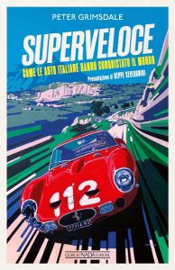 SUPERVELOCE Come le auto italiane hanno conquistato il mondo
