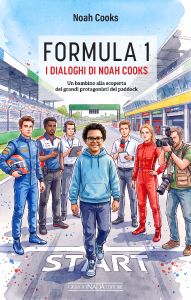 FORMULA 1: I DIALOGHI DI NOAH COOKS Un bambino alla scoperta dei grandi protagonisti del paddock 