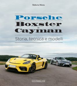 PORSCHE BOXSTER e CAYMAN Storia, tecnica e modelli  - COPIES SIGNED BY THE AUTHOR