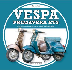 VESPA PRIMAVERA ET3 Storia, modelli e documenti/History, models and documents - COPIES SIGNED BY THE AUTHOR
