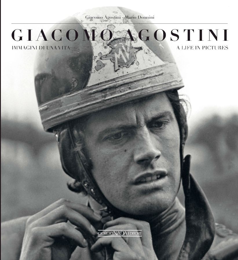GIACOMO AGOSTINI IMMAGINI DI UNA VITA/A LIFE IN PICTURES Copie firmate da Giacomo Agostini e Mario Donnini