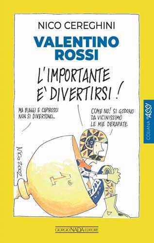 VALENTINO ROSSI L'importante è divertirsi! - COPIE FIRMATE DA NICO CEREGHINI